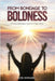 From Bondage to Boldness: A Journey From Abuse and Fear To God's Power by Howard, Rose