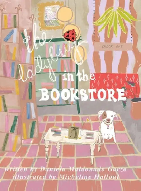 The Ladybug In The Bookstore by Daniela Maldonado, Micheline Halloul