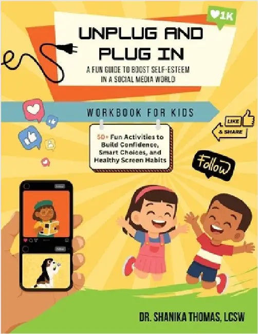 Unplug and Plug In: A Fun Guide to Boost Self-Esteem in a Social Media World by Thomas, Shanika