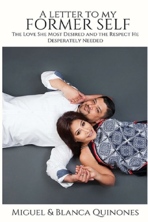 A Letter to my Former Self by Blanca Quinones, Miguel Quinones