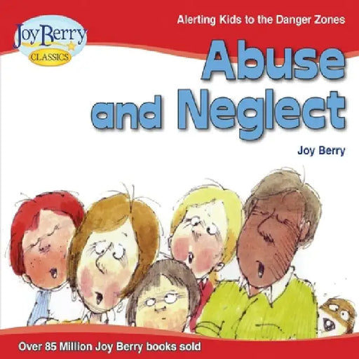 Abuse and Neglect by Joy Berry