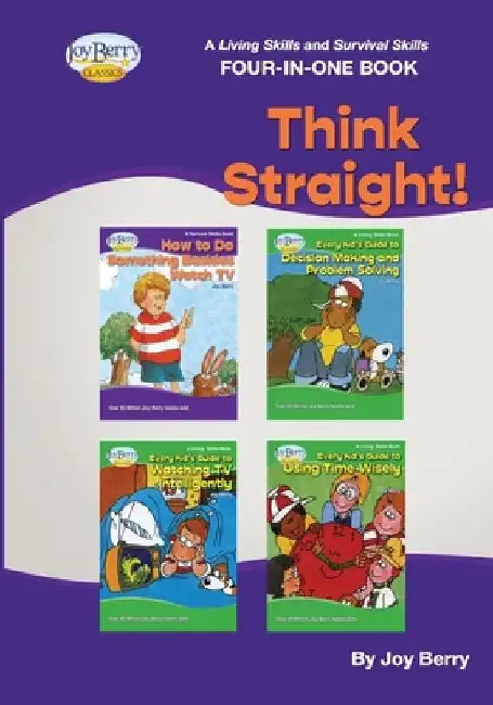 A Living Skills and Survival Skills Four-in-One Book - Think Straight!! by Joy Berry