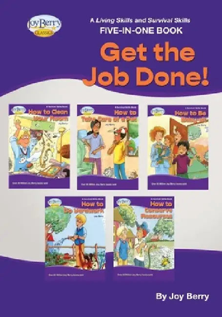 A Living Skills and Survival Skills Four-in-One Book - Get the Job Done! by Joy Berry