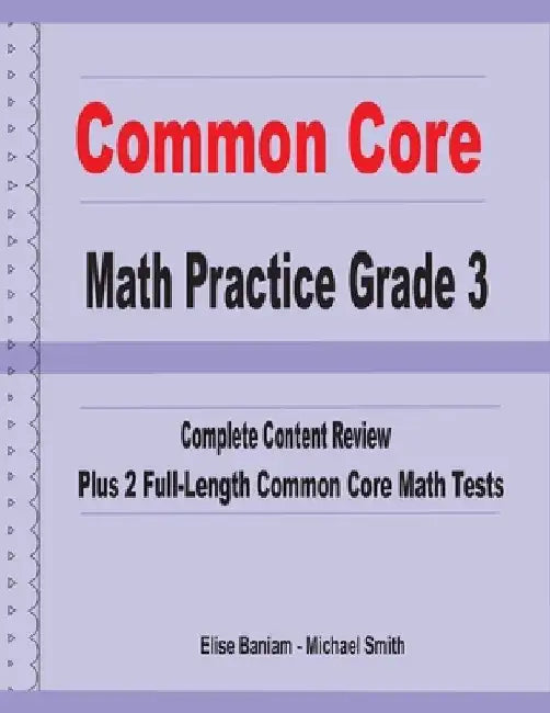 Common Core Math Practice Grade 3: Complete Content Review Plus 2 Full-length Common Core Math Tests by Michael Smith
