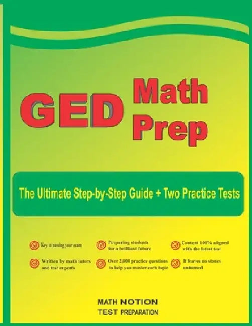 GED Math Prep: The Ultimate Step by Step Guide Plus Two Full-Length GED Practice Tests by Michael Smith