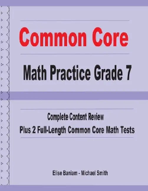 Common Core Math Practice Grade 7: Complete Content Review Plus 2 Full-length Common Core Math Tests by Michael Smith