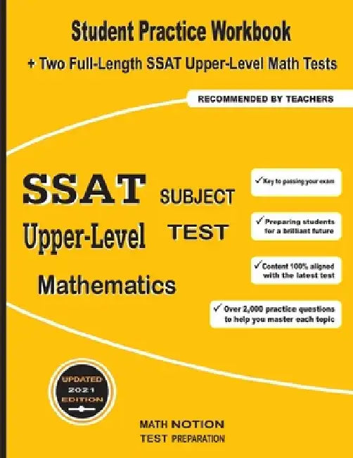 SSAT Upper-Level Subject Test Mathematics: Student Practice Workbook + Two Full-Length SSAT Upper-Level Math Tests by Math Notion