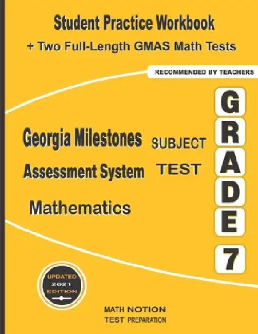 Georgia Milestones Assessment System Subject Test Mathematics Grade 7: Student Practice Workbook + Two Full-Length GMAS Math Tests by Math Notion