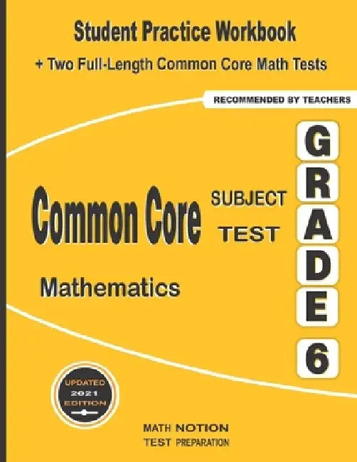 Common Core Subject Test Mathematics Grade 6: Student Practice Workbook + Two Full-Length Common Core Math Tests by Michael Smith