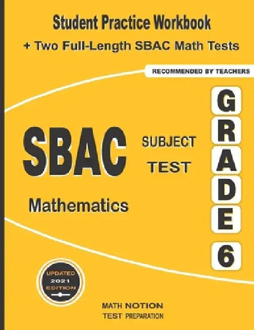 SBAC Subject Test Mathematics Grade 6: Student Practice Workbook + Two Full-Length SBAC Math Tests by Michael Smith