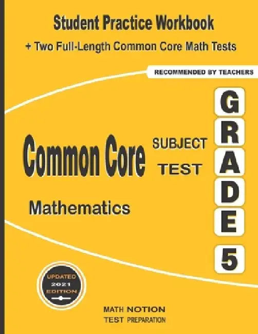 Common Core Subject Test Mathematics Grade 5: Student Practice Workbook + Two Full-Length Common Core Math Tests by Math Notion