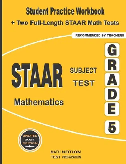 STAAR Subject Test Mathematics Grade 5: Student Practice Workbook + Two Full-Length STAAR Math Tests by Math Notion