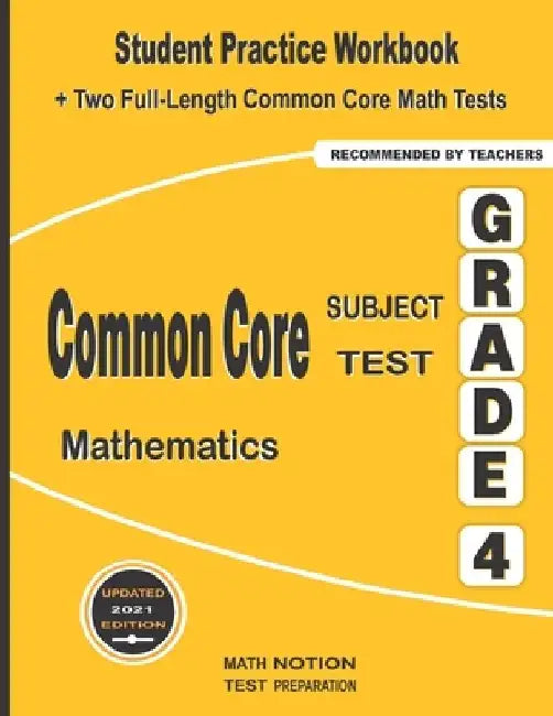 Common Core Subject Test Mathematics Grade 4: Student Practice Workbook + Two Full-Length Common Core Math Tests by Math Notion