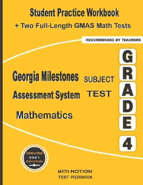 Georgia Milestones Assessment System Subject Test Mathematics Grade 4: Student Practice Workbook + Two Full-Length GMAS Math Tests by Math Notion