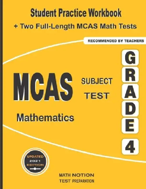 MCAS Subject Test Mathematics Grade 4: Student Practice Workbook + Two Full-Length MCAS Math Tests by Math Notion