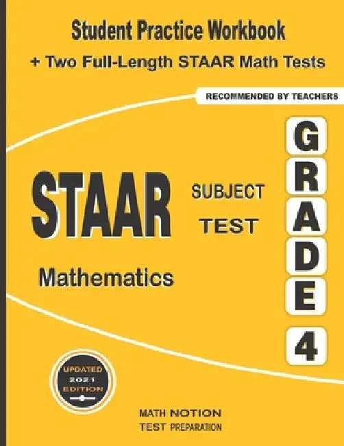 STAAR Subject Test Mathematics Grade 4: Student Practice Workbook + Two Full-Length STAAR Math Tests by Math Notion