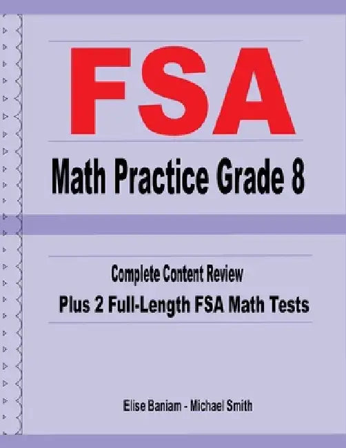 FSA Math Practice Grade 8: Complete Content Review Plus 2 Full-length FSA Math Tests by Michael Smith