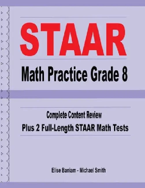 STAAR Math Practice Grade 8: Complete Content Review Plus 2 Full-Length STAAR Math Tests by Michael Smith
