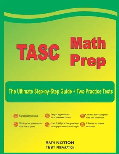 TASC Math Prep: The Ultimate Step by Step Guide Plus Two Full-Length TASC Practice Tests by Michael Smith