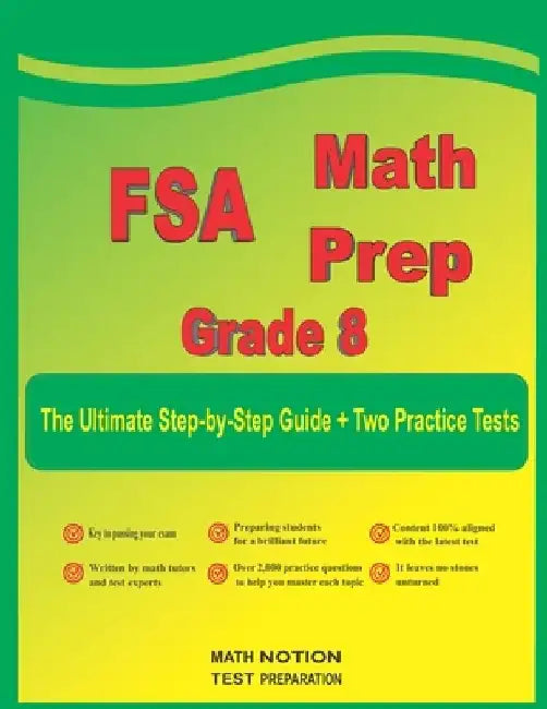 FSA Math Prep Grade 8: The Ultimate Step by Step Guide Plus Two Full-Length FSA Practice Tests by Michael Smith