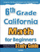 6th Grade California Math for Beginners: Standardized Testing and Home school Study Guide by Eslamian, Hamid