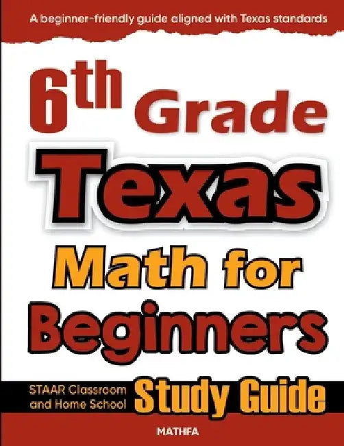 6th Grade Texas Math for Beginners: STAAR Classroom and Home School Study Guide by Hamid Eslamian
