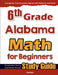 6th Grade Alabama Math for Beginners: Standardized Testing and Home school Study Guide by Hamid Eslamian