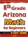 6th Grade Arizona Math for Beginners: Standardized Testing and Home School Study Guide by Eslamian, Hamid