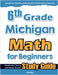 6th Grade Michigan Math for Beginners: Standardized Testing and Home School Study Guide by Eslamian, Hamid