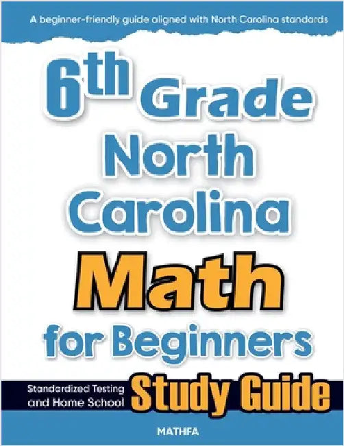 6th Grade North Carolina Math for Beginners: Standardized Testing and Home School Study Guide by Eslamian, Hamid