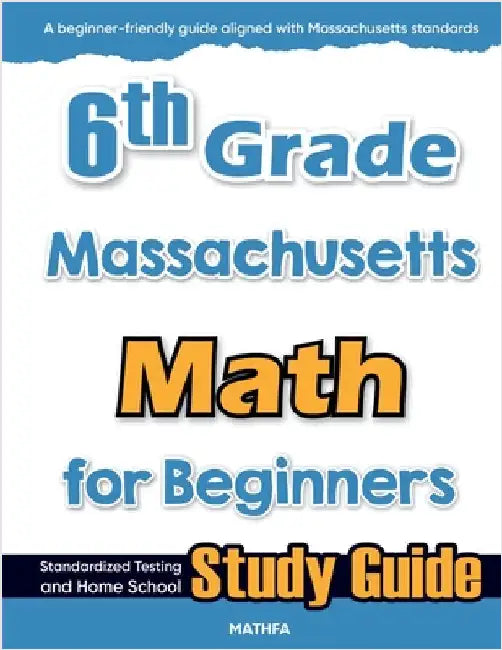 6th Grade Massachusetts Math for Beginners: Standardized Testing and Home School Study Guide by Eslamian, Hamid