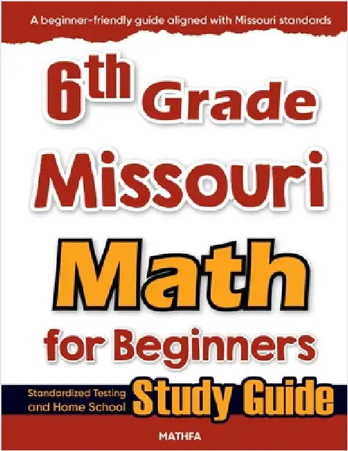6th Grade Missouri Math for Beginners: Standardized Testing and Home School Study Guide by Eslamian, Hamid