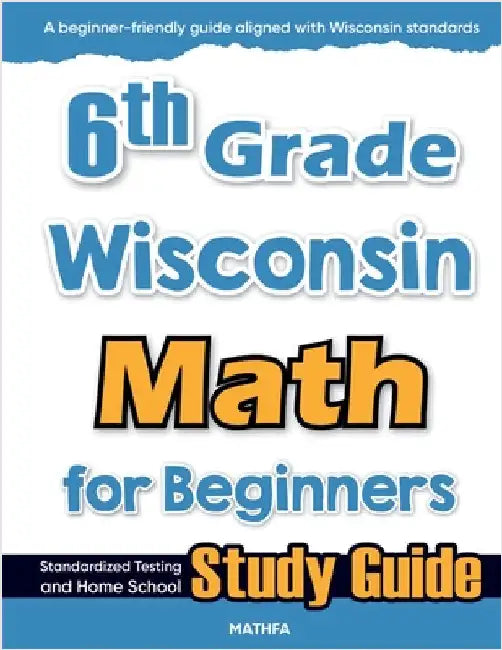 6th Grade Wisconsin Math for Beginners: Standardized Testing and Home School Study Guide by Eslamian, Hamid
