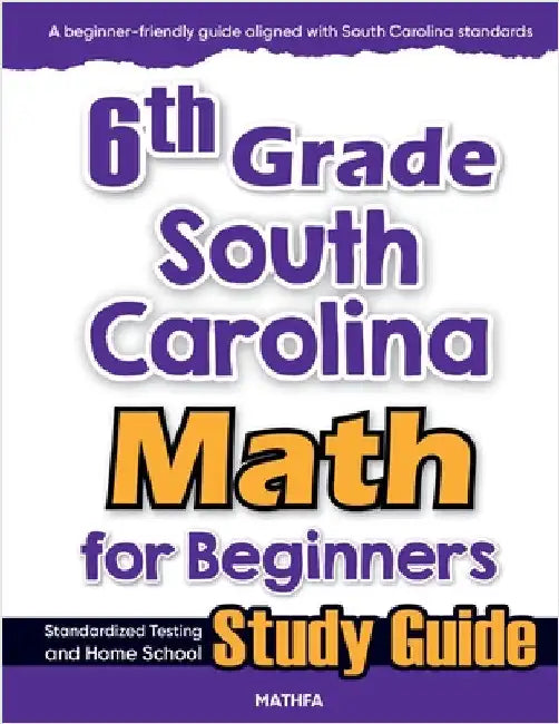 6th Grade South Carolina Math for Beginners: Standardized Testing and Home School Study Guide by Eslamian, Hamid
