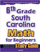 6th Grade South Carolina Math for Beginners: Standardized Testing and Home School Study Guide by Eslamian, Hamid