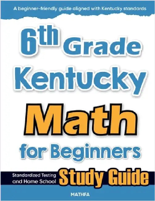 6th Grade Kentucky Math for Beginners: Standardized Testing and Home School Study Guide by Eslamian, Hamid