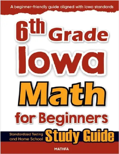 6th Grade Iowa Math for Beginners: Standardized Testing and Home School Study Guide by Eslamian, Hamid