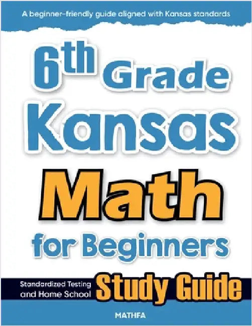 6th Grade Kansas Math for Beginners: Standardized Testing and Home School Study Guide by Eslamian, Hamid