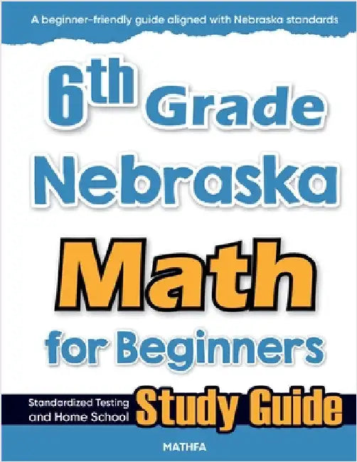6th Grade Nebraska Math for Beginners: Standardized Testing and Home School Study Guide by Eslamian, Hamid