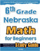 6th Grade Nebraska Math for Beginners: Standardized Testing and Home School Study Guide by Eslamian, Hamid