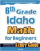 6th Grade Idaho Math for Beginners: Standardized Testing and Home School Study Guide by Eslamian, Hamid