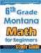 6th Grade Montana Math for Beginners: Standardized Testing and Home School Study Guide by Eslamian, Hamid