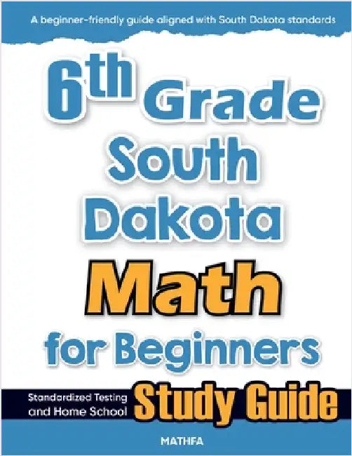 6th Grade South Dakota Math for Beginners: Standardized Testing and Home School Study Guide by Eslamian, Hamid