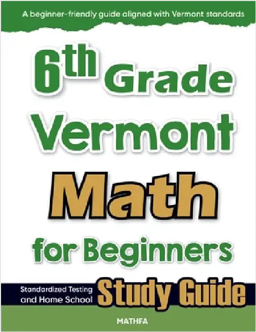 6th Grade Vermont Math for Beginners: Standardized Testing and Home School Study Guide by Eslamian, Hamid