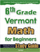 6th Grade Vermont Math for Beginners: Standardized Testing and Home School Study Guide by Eslamian, Hamid