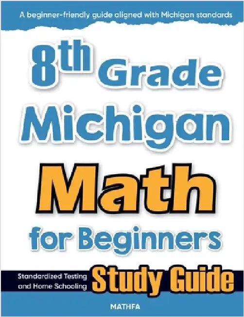 8th Grade Michigan Math for Beginners: Standardized Testing and Home Schooling Study Guide by Eslamian, Hamid
