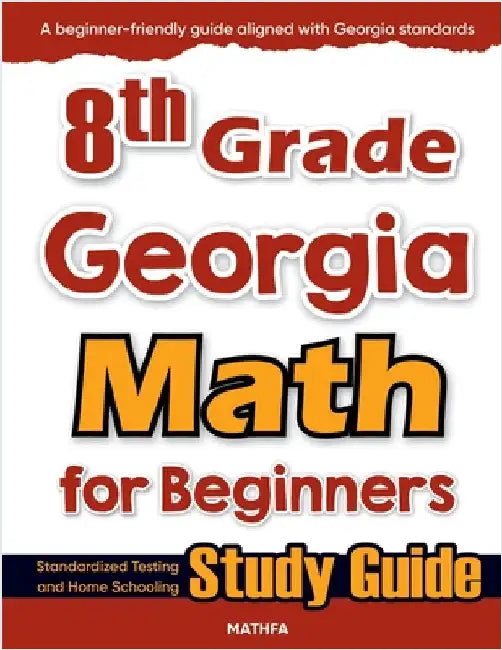 8th Grade Georgia Math for Beginners: Standardized Testing and Home Schooling Study Guide by Eslamian, Hamid