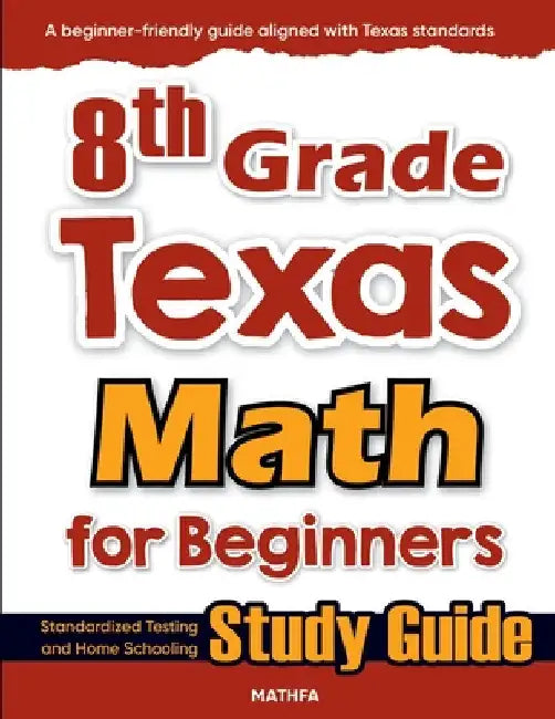 8th Grade Texas Math for Beginners: Standardized Testing and Home Schooling Study Guide by Eslamian, Hamid