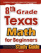 8th Grade Texas Math for Beginners: Standardized Testing and Home Schooling Study Guide by Eslamian, Hamid