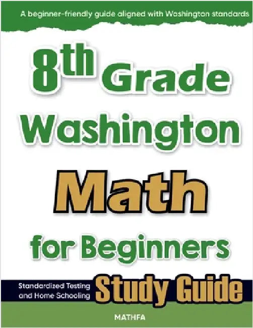 8th Grade Washington Math for Beginners: Standardized Testing and Home Schooling Study Guide by Eslamian, Hamid